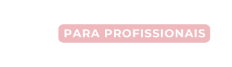 Para profissionais